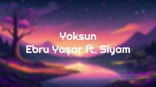 Yoksun Sözleri Yazılı (Lyrics) Ebru Yaşar & Siyam