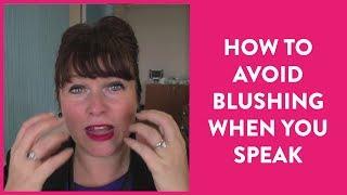 How to Avoid Blushing When You Speak | Esther Stanhope