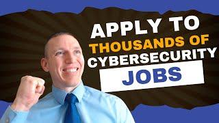 How to Apply for Thousands of Cybersecurity Jobs - Extended Version