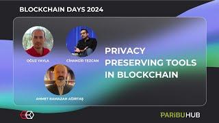 Blockchain Days - Privacy Preserving Tools in Blockchain (O.Yayla, C.Tezcan, A. Ramazan Ağırtaş)