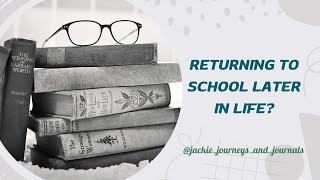 Returning to School Later in Life (late 30s) | Jackie's Top 3 Reasons