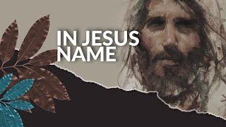 What does it mean to ask in the Name of Jesus?