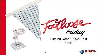 Footloose Friday: October 2024 - The #46 Decor Stitch Pintuck Foot