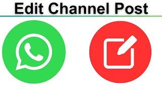 How To Edit Whatsapp Channel Post