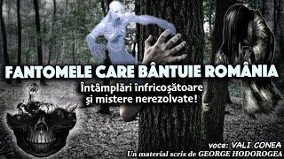 Fantomele care bantuie Romania * Intamplari infricosatoare si mistere nerezolvate!