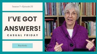 Answering Your Burning Knitting Questions // Casual Friday S7E25