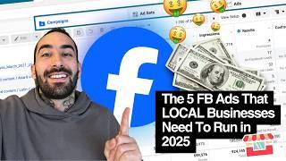 The 5 Facebook Ads That LOCAL Businesses Need To Run in 2025