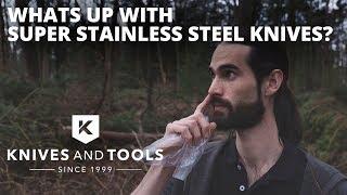 What's up with super stainless steel knives? Ask Chris @ Knivesandtools.com