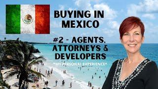 Buying In Mexico #2 – Real Estate Agents, Attorneys & Developers (My Personal Experience)