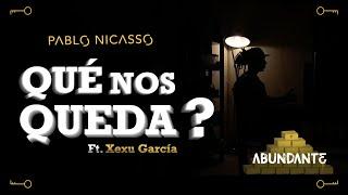 "QUÉ NOS QUEDA?" - Pablo Nicasso (Ft. Xexu García) - #ABUNDANTE