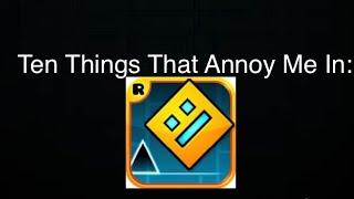 Ten Things That Annoy Me In: Geometry Dash