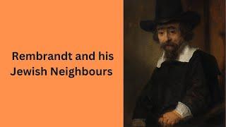 Rembrandt and his Jewish Neighbours