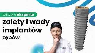 ZALETY I WADY IMPLANTÓW. NAJWAŻNIEJSZE INFORMACJE