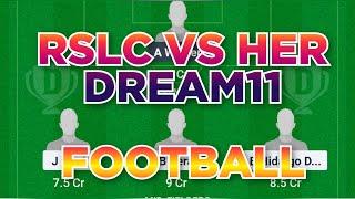 RSLC vs HER Football dream11 team | RSLC vs HER Football dream11 team prediction win