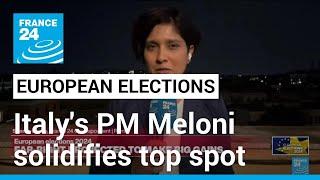 2024 European elections: Italy's PM Meloni solidifies top spot in EU vote • FRANCE 24 English