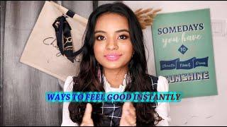 3 WAYS TO FEEL GOOD INSTANTLY