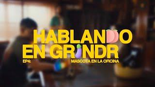 Hablando en Grindr - EP4: Mascota en la oficina