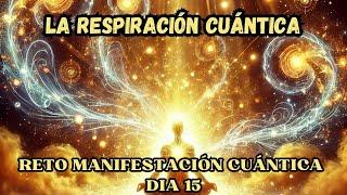 RESPIRACIÓN CUÁNTICA️ DÍA 15 RETO DE MANIFESTACIÓN CUÁNTICA Con Tu DOBLE CUÁNTICO️SALTOS CUÁNTICOS