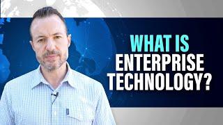 What is Enterprise Technology? Here is Everything You Need to Know.