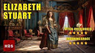 Elizabeth Stuart The Forgotten Princess!