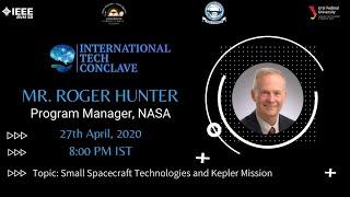 Small Spacecraft Technologies and Kepler Mission || Mr. Roger Hunter || ITC 2020