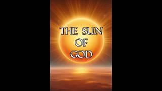 The "Sun" of God (part 1)