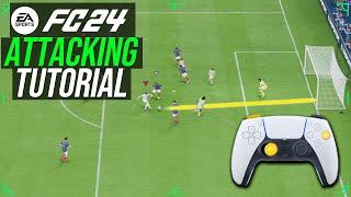 EA FC 24 - HOW TO ATTACK PROPERLY IN FC 24 - COMPLETE TUTORIAL