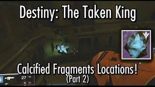 Destiny The Taken King - Calcified Fragments Locations Guide - Part 2