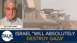 Israel "Will Absolutely Destroy Gaza" - Says Military Expert Rear Admiral Chris Parry