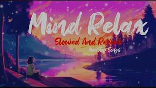 Mind Relax Lofi Songs | Slowed And reverb | Nonstop Song