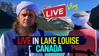 Mufti Tariq Masood Vlogs is live In Lake Louise Canada