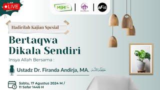 [ LIVE ] Bertaqwa Dikala Sendiri (Kajian Tematik) | Ustadz Dr. Firanda Andirja, MA حفظه الله