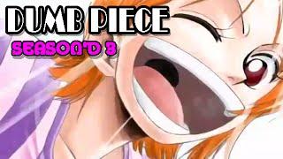 Dumb Piece [One Piece Abridged] - Season'd 3