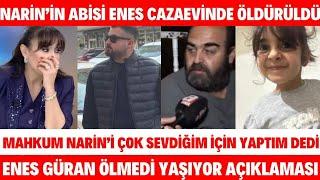 Narin'in Abisi Enes Güran Cezaevinde Saldırıya Uğradı İddiaları Baba Arif Güran OĞLUM DİYE AĞLADI