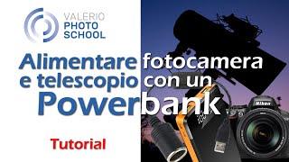 Un normale Powerbank per alimentare fotocamera, telescopio e altri accessori, ecco come...