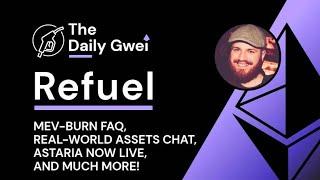 MEV-Burn FAQ, Real-world assets chat and more - The Daily Gwei Refuel #592 - Ethereum Updates