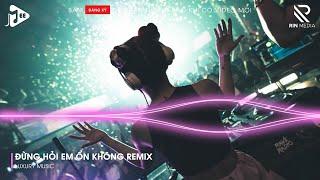 Giá Như Đời Làm Gì Có Giá Như Remix  Đừng Hỏi Em Ổn Không Remix - Em Đã Rất Mạnh Mẽ Remix TikTok