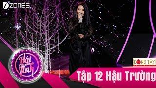 Ngân Quỳnh Chia Sẽ Về Tuổi Yêu Của Mình | Hát Câu Chuyện Tình | Hậu Trường Tập 12