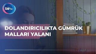 DOLANDIRICILIKTA GÜMRÜK MALLARI YALANI