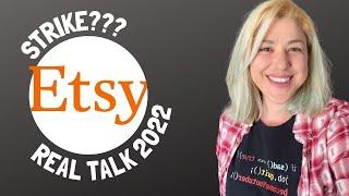 Selling on Etsy REAL TALK - the 2022 Etsy Strike, Resellers, & My POV