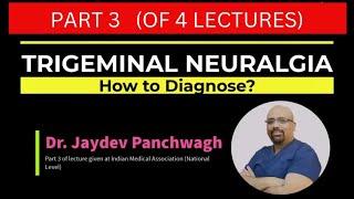 How to Diagnose Trigeminal Neuralgia? Lecture by Dr Jaydev Panchwagh.