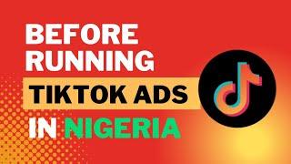 WATCH THIS!!!  BEFORE YOU RUN ADS ON TIKTOK (IN NIGERIA)