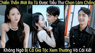 Chiến Thần Mới Ra Tù Được Tiểu Thư Chọn Làm Chồng Không Ngờ Bị Cả Gia Tộc Xem Thường Và Cái Kết