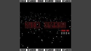 WHO CARES VIDEO EDIT (2024)