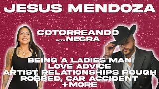 Jesus Mendoza - Being a Ladies Man, Love Advice, Artist Relationships Rough, Robbed, Car Accident