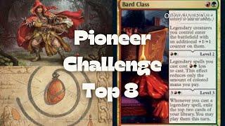 Top 8 Pioneer Challenge w. Bard Class Legends! Deck was explosive and fun! (Legacy causing me Grief)