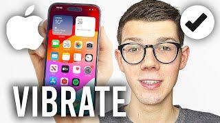 How To Make iPhone Vibrate In Silent Mode - Full Guide