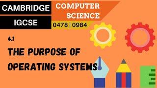 46. CAMBRIDGE IGCSE (0478-0984) 4.1 The purpose and functions of operating systems