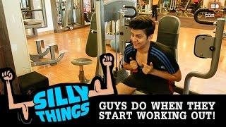 Silly things guys do when they start working out!