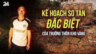 Kế hoạch đặc biệt sơ tán 115 người lên núi của trưởng thôn Kho Vàng | VTV24